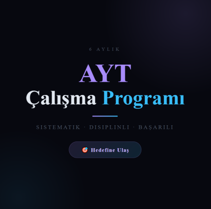 AYT Çalışma Programı (6 Aylık)